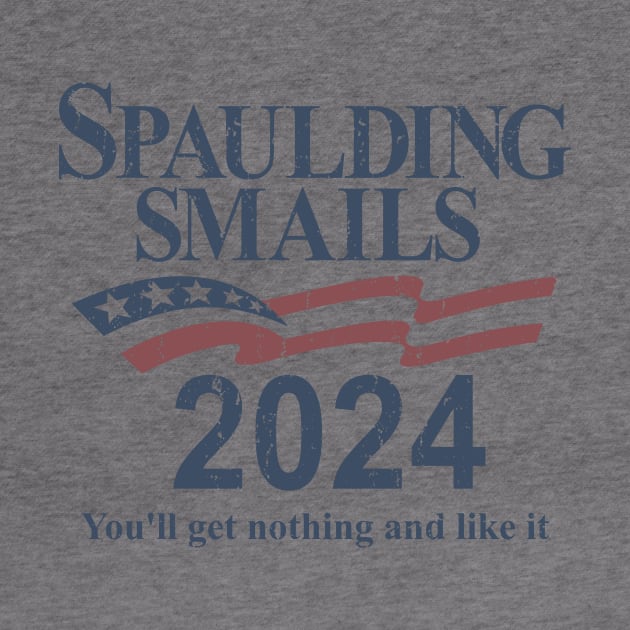 Spaulding & Smails 2024 - You'll get nothing and like it by rajem